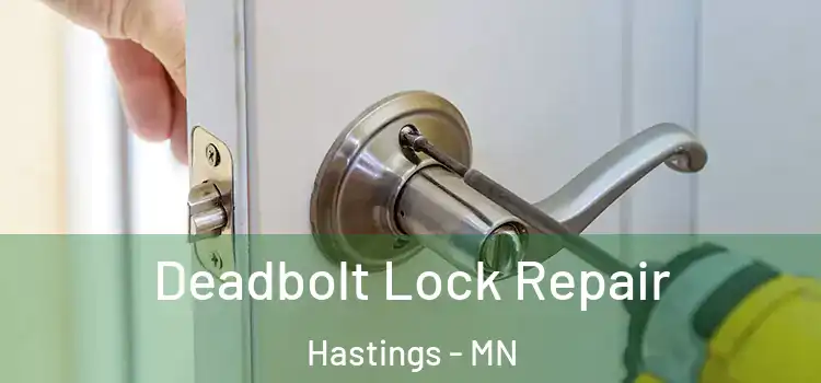 Deadbolt Lock Repair Hastings - MN