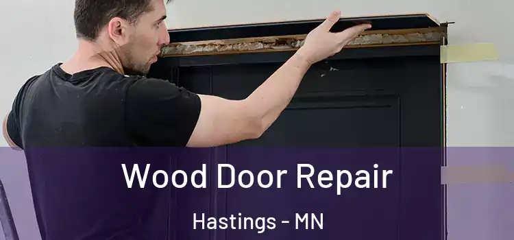 Wood Door Repair Hastings - MN